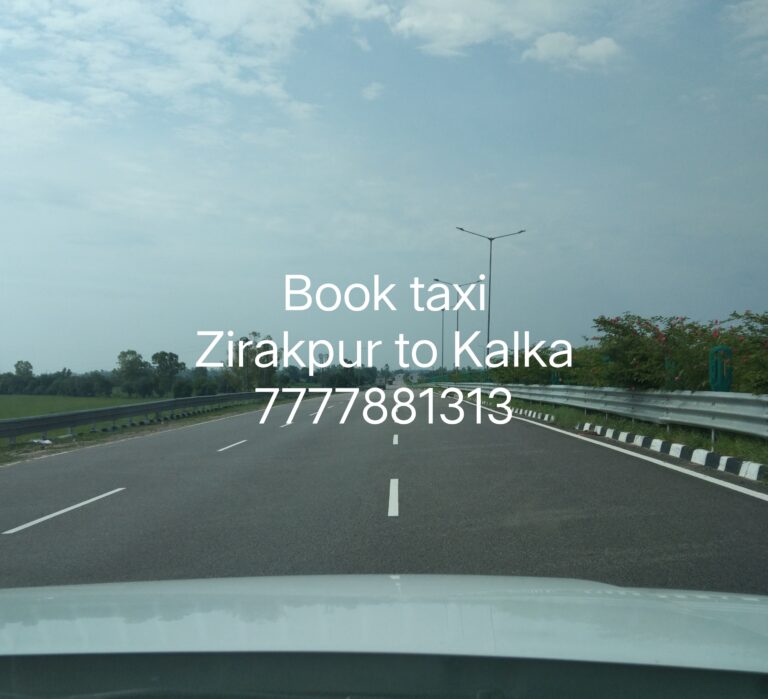 Zirakpur to kalka taxi | 7777881313
